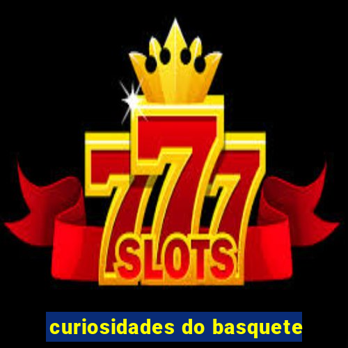 curiosidades do basquete